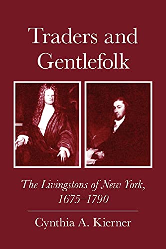 9780801476679: Traders and Gentlefolk: The Livingstons of New York, 1675-1790