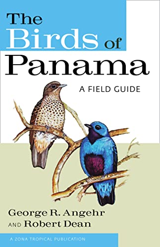 The Birds of Panama: A Field Guide (Zona Tropical Publications) - Angehr, George R.; Dean, Robert