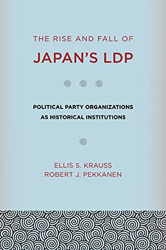 Imagen de archivo de The Rise and Fall of Japan's LDP: Political Party Organizations as Historical Institutions a la venta por ZBK Books