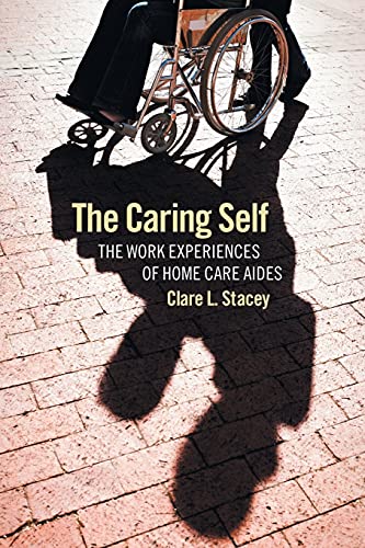 Beispielbild fr The Caring Self : The Work Experiences of Home Care Aides zum Verkauf von Better World Books