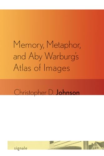 Imagen de archivo de Memory, Metaphor, and Aby Warburg's Atlas of Images (Signale: Modern German Letters, Cultures, and Thought) a la venta por SecondSale