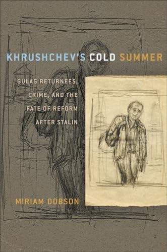 Beispielbild fr Khrushchev's Cold Summer: Gulag Returnees, Crime, and the Fate of Reform after Stalin zum Verkauf von WorldofBooks