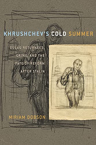 Stock image for Khrushchev's Cold Summer: Gulag Returnees, Crime, and the Fate of Reform after Stalin for sale by WorldofBooks