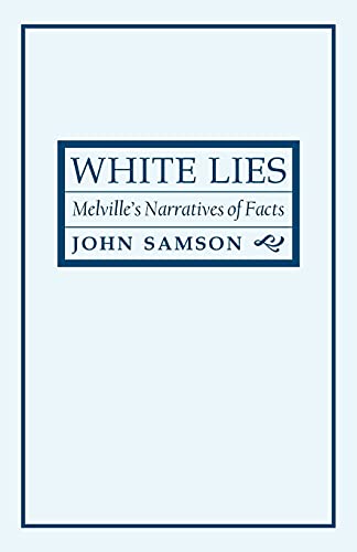 9780801477713: White Lies: Melville's Narratives of Facts