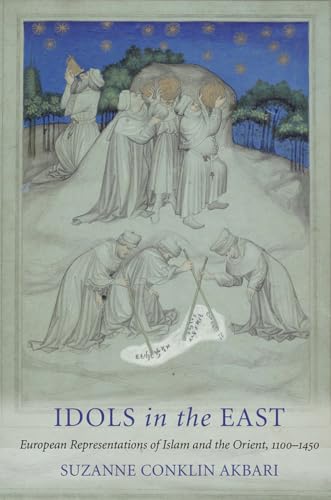 Beispielbild fr Idols in the East: European Representations of Islam and the Orient, 1100?1450 zum Verkauf von GF Books, Inc.