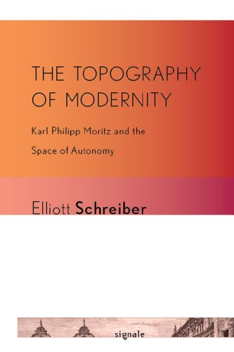 Imagen de archivo de The Topography of Modernity: Karl Philipp Moritz and the Space of Autonomy (Signale: Modern German Letters, Cultures, and Thought) a la venta por Ria Christie Collections
