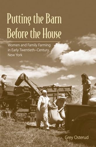 9780801478109: Putting the Barn Before the House: Women and Family Farming in Early Twentieth-Century New York