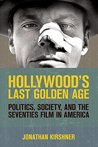 9780801478161: Hollywood's Last Golden Age: Politics, Society, and the Seventies Film in America