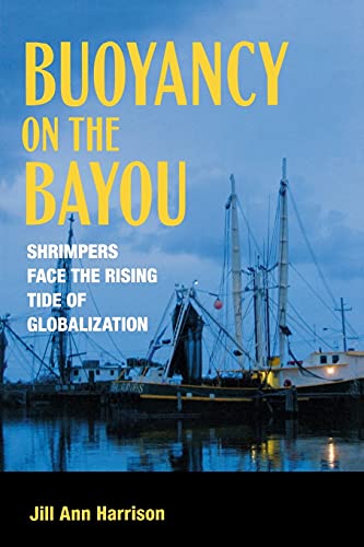 Beispielbild fr Buoyancy on the Bayou : Shrimpers Face the Rising Tide of Globalization zum Verkauf von Better World Books