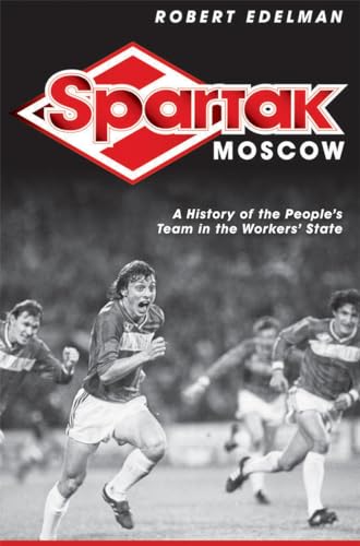 Beispielbild fr Spartak Moscow: A History of the People's Team in the Workers' State zum Verkauf von BooksRun