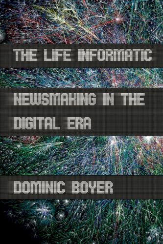 Beispielbild fr The Life Informatic : Newsmaking in the Digital Era zum Verkauf von Better World Books