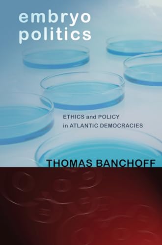 Imagen de archivo de Embryo Politics: Ethics and Policy in Atlantic Democracies a la venta por Midtown Scholar Bookstore