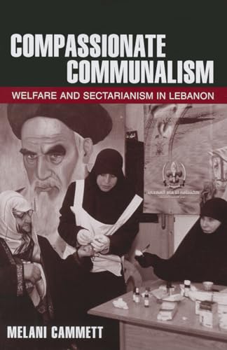 9780801478932: Compassionate Communalism: Welfare and Sectarianism in Lebanon