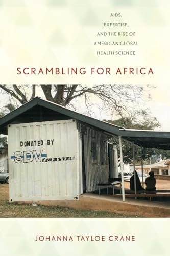 Stock image for Scrambling for Africa: AIDS, Expertise, and the Rise of American Global Health Science (Expertise: Cultures and Technologies of Knowledge) for sale by ZBK Books