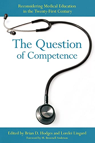Imagen de archivo de The Question of Competence Reconsidering Medical Education in the TwentyFirst Century a la venta por Revaluation Books