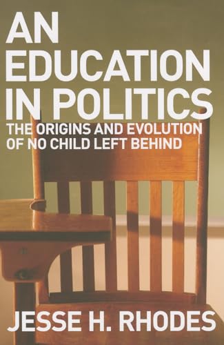 

An Education in Politics: The Origins and Evolution of No Child Left Behind (Paperback or Softback)