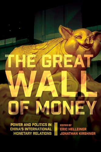 Beispielbild fr The Great Wall of Money: Power and Politics in China's International Monetary Relations (Cornell Studies in Money) zum Verkauf von Wonder Book