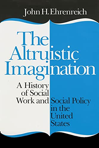 Imagen de archivo de The Altruistic Imagination: A History of Social Work and Social Policy in the United States a la venta por Textbooks_Source