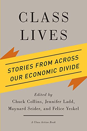 Stock image for Class Lives: Stories from across Our Economic Divide (A Class Action Book) for sale by SecondSale