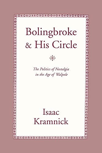 Bolingbroke and His Circle: The Politics of Nostalgia in the Age of Walpole (9780801480010) by Kramnick, Isaac