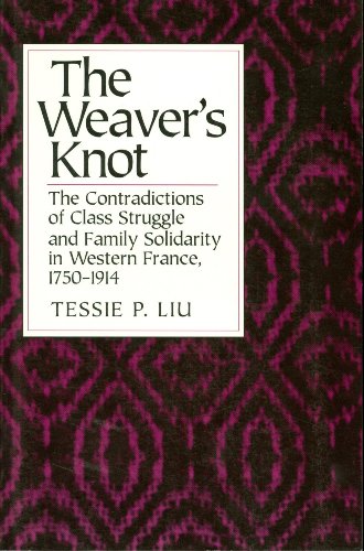 Beispielbild fr The Weaver's Knot: The Contradictions of Class Struggle and Family Solidarity in Western France, 1750-1914. zum Verkauf von ThriftBooks-Atlanta