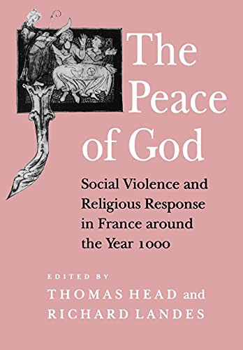 

The Peace of God: Social Violence and Religious Response in France around the Year 1000
