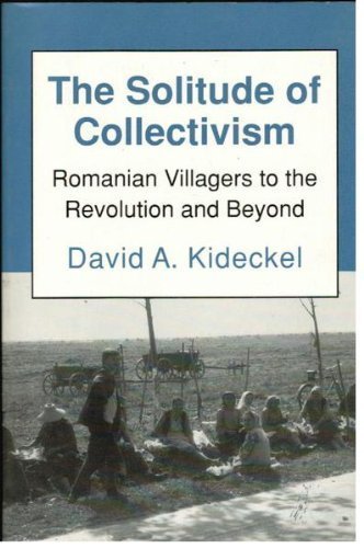 Beispielbild fr The Solitude of Collectivism : Romanian Villagers to the Revolution and Beyond zum Verkauf von Better World Books