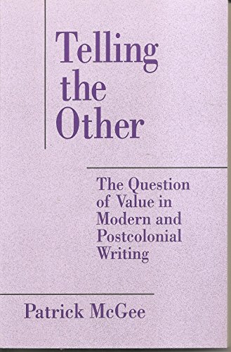 Beispielbild fr Telling the Other: The Question of Value in Modern and Postcolonial Writing zum Verkauf von Wonder Book