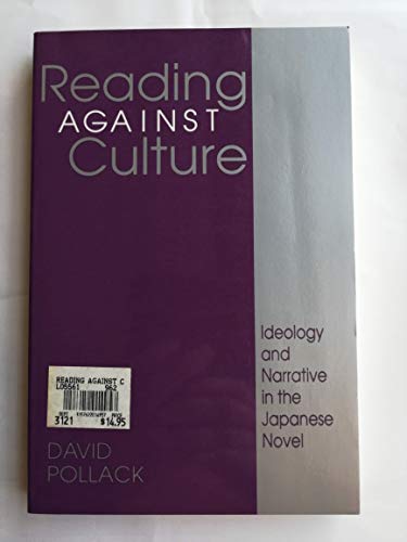 Imagen de archivo de Reading Against Culture: Ideology and Narrative in the Japanese Novel a la venta por Benjamin Books