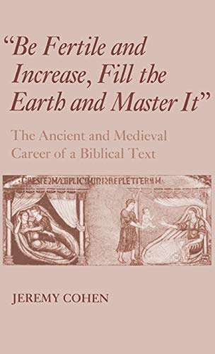 Beispielbild fr Be Fertile and Increase, Fill the Earth and Master It: The Ancient and Medieval Career of a Biblical Text zum Verkauf von HPB-Ruby