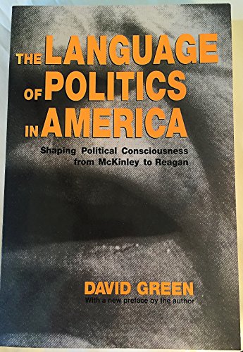 9780801480546: The Language of Politics in America: Shaping Political Consciousness from McKinley to Reagan