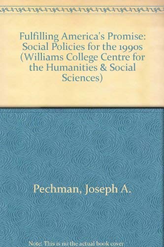 Stock image for Fulfilling America's Promise : Social Policies for the 1990s (Williams College Center for the Humanities and Social Sciences Ser.) for sale by SuzyQBooks