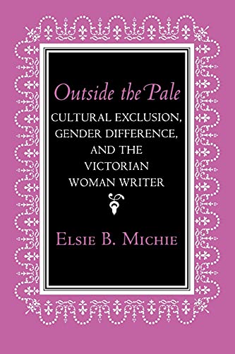 Beispielbild fr Outside the Pale: Cultural Exclusion, Gender Difference, and the Victorian Woman Writer (Reading Women Writing) zum Verkauf von Wonder Book