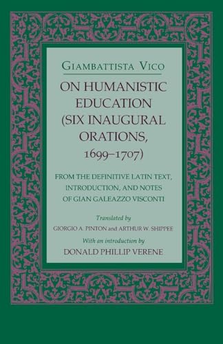 Stock image for On Humanistic Education : Six Inaugural Orations, 1699-1707 for sale by Better World Books