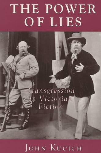 The Power of Lies: Transgression, Class, and Gender in Victorian Fiction (9780801480898) by Kucich, John