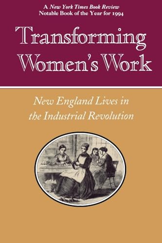 Stock image for Transforming Women's Work : New England Lives in the Industrial Revolution for sale by Better World Books