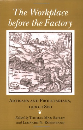 Beispielbild fr The Workplace Before the Factory: Artisans and Proletarians, 1500-1800 zum Verkauf von SecondSale