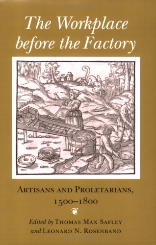 Stock image for The Workplace Before the Factory: Artisans and Proletarians, 1500-1800 for sale by ThriftBooks-Atlanta