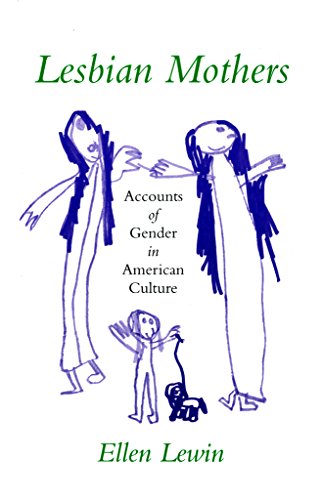 Beispielbild fr Lesbian Mothers: Accounts of Gender in American Culture (The Anthropology of Contemporary Issues) zum Verkauf von Wonder Book