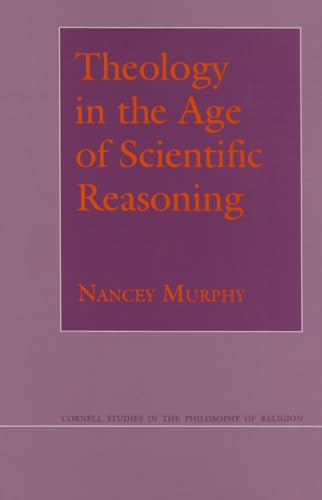 Beispielbild fr Theology in the Age of Scientific Reasoning (Cornell Studies in the Philosophy of Religion) zum Verkauf von Upward Bound Books