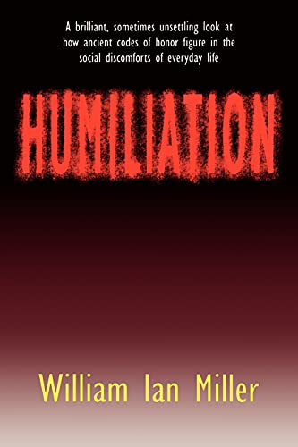 Imagen de archivo de Humiliation: And Other Essays on Honor, Social Discomfort, and Violence a la venta por BooksRun