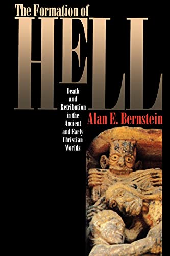 Stock image for The Formation of Hell: Death and Retribution in the Ancient and Early Christian Worlds for sale by St Vincent de Paul of Lane County