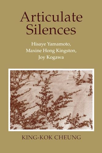 Stock image for Articulate Silences: Hisaye Yamamoto, Maxine Hong Kingston, and Joy Kogewa (Reading Women Writing) for sale by BooksRun