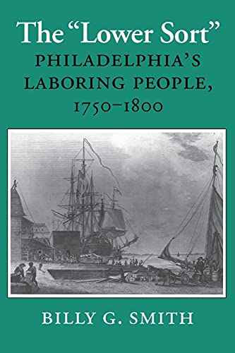 The Lower Sort: Philadelphia's Laboring People, 1750-1800