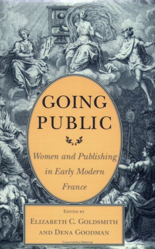 Beispielbild fr Going Public: Women and Publishing in Early Modern France (Reading Women Writing) zum Verkauf von HPB-Diamond