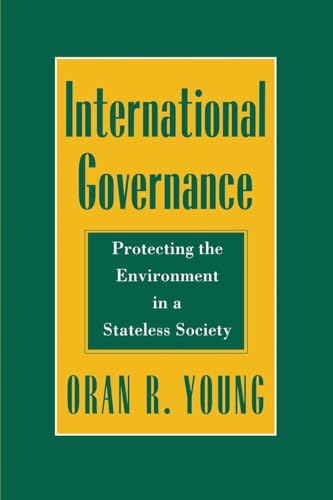 9780801481765: International Governance: Protecting the Environment in a Stateless Society (Cornell Studies in Political Economy)