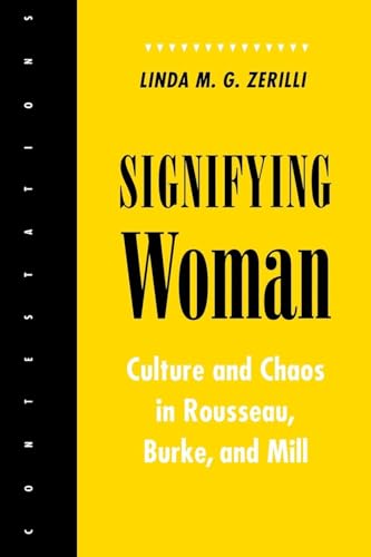 Stock image for Signifying Woman: Culture and Chaos in Rousseau, Burke, and Mill (Contestations) for sale by SecondSale