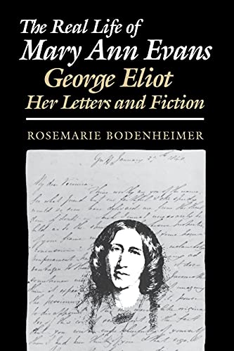 9780801481840: The Real Life of Mary Ann Evans: George Eliot, Her Letters and Fiction (Reading Women Writing S)