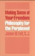 Beispielbild fr Making Sense of Your Freedom Philosophy for the Perplexed zum Verkauf von Virtuous Volumes et al.