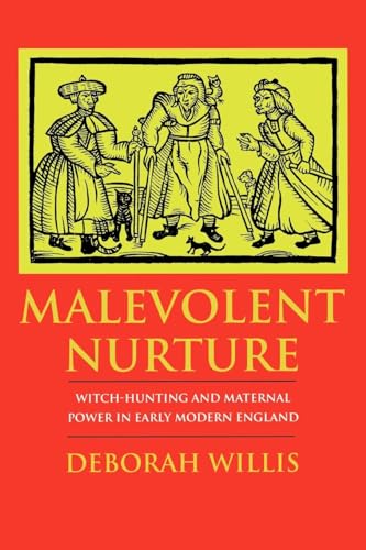 Beispielbild fr Malevolent Nurture : Witch-Hunting and Maternal Power in Early Modern England zum Verkauf von Better World Books